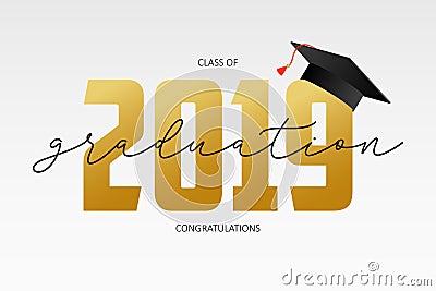 Graduating card template. Class of 2019 - banner with gold numbers and mortarboard. Concept of congratulations for graduation. Vector Illustration